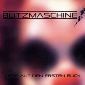 Download track Liebe Auf Den Ersten Blick Blitzmaschine