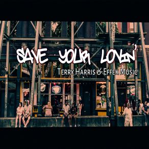 Download track Save Your Lovin' (Effex's Love On Time Remix) Effex Music