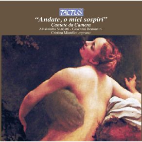 Download track 8. Bononcini: Che Tirannia Di Stelle Cantata Per Voce Di Soprano E Basso Continuo Cristina Miatello, Guido Morini, Andrea Fossa