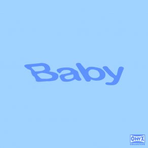 Download track Baby (Edit) Onyx Collective