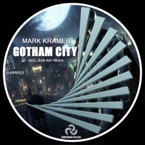 Download track Gotham City (Bob Ray Remix) Mark Kramer