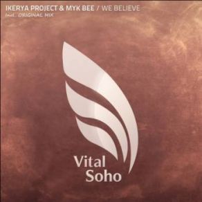 Download track We Believe (Original Mix) Ikerya Project, Myk Bee