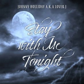 Download track Stay With Me Tonight (Rave Mix) Johnny Holliday A. K. A Lover J