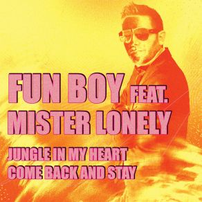 Download track Jungle In My Heart Fun Boy, Mister Lonely