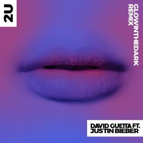 Download track U (GLOWINTHEDARK Remix) David Guetta, Justin Bieber
