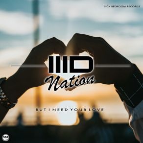 Download track But I Need Your Love (Radio Edit) 3D Nation
