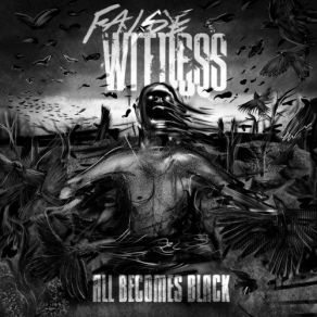 Download track All Becomes Black False Witness