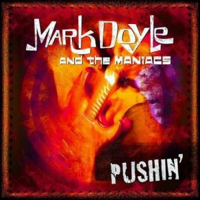 Download track Pushin' Mark Doyle And The Maniacs