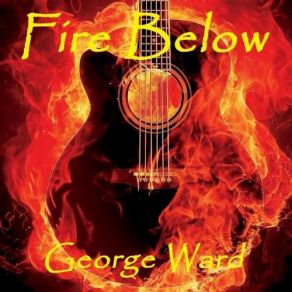 Download track Fire Below George Ward