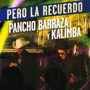 Download track Pero La Recuerdo Pancho Barraza