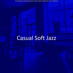 Download track Breathtaking Ambiance For Downtown Cafes Casual Soft Jazz