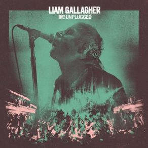 Download track Gone (MTV Unplugged Live At Hull City Hall) Liam Gallagher