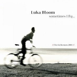 Download track Delirious (Live, 2001 Bremen) Bremen, Luka Bloom