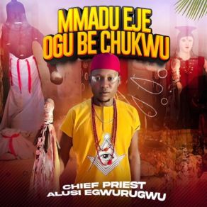 Download track Mmadueje Ogu Be Chukwu Chief Priest Alusi Egwurugwu