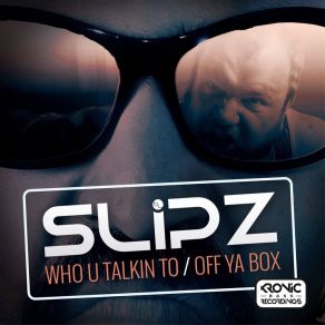 Download track Who U Talkin To Slipz