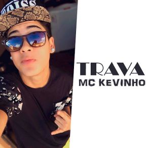 Download track Trava Mc Kevinho