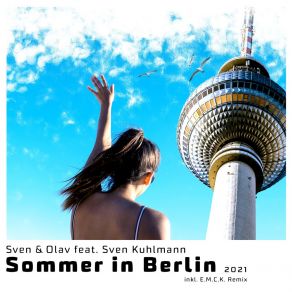 Download track Sommer In Berlin 2021 (E. M. C. K. Remix) Sven KuhlmannM. C. K., E. M. C. K