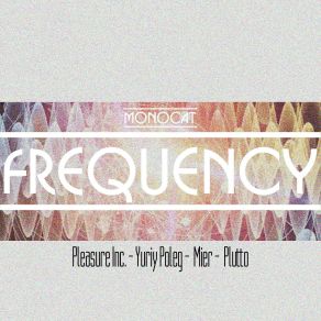 Download track Frequency (Pleasure Inc Remix) Monocat