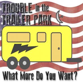 Download track Here And Now Trouble In The Trailer Park