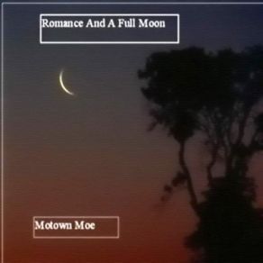 Download track Romance And A Full Moon Motown Moe