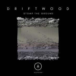 Download track Stomp The Ground Driftwood