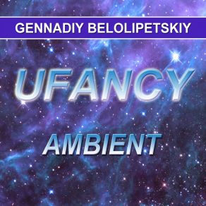 Download track Ambient Nebula UF 011 Gennadiy Belolipetskiy