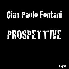 Download track Prospettive Gian Paolo Fontani