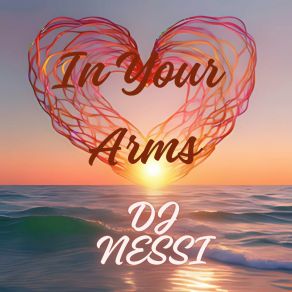 Download track In Your Arms (Acoustic Version) DJ NESSI