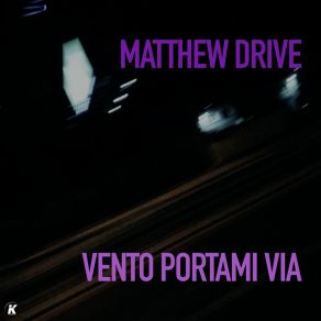 Download track La Notte È Tua Matthew Drive