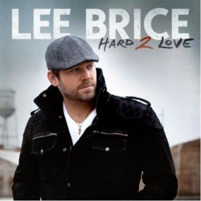 Download track Hard To Love Lee Brice