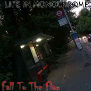 Download track Fall To The Flaw Life In Monochrome