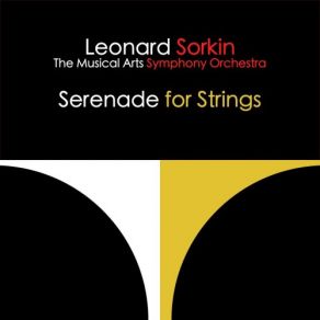 Download track Serenade For String Orchestra, Op. 48 I. Pezzo In Forma Di Sonatina. Andante Non Troppo - Allegro Moderato Leonard Sorkin