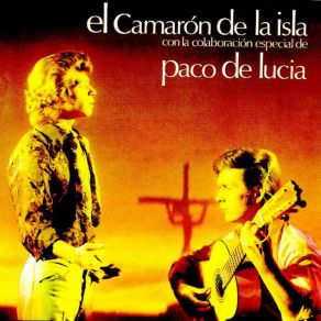 Download track Y No Llegastes A Quererme El Camarón De La IslaPaco De Lucía