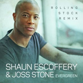 Download track Evergreen (Rolling Stock Remix, Radio Edit) Shaun Escoffery