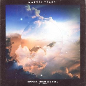 Download track Bigger Than We Feel Marvel YearsJubee