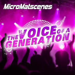 Download track The Voice Of A Generation (Radio Edit) MicroMatscenes