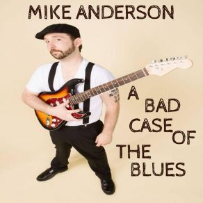 Download track A Bad Case Of The Blues Mike AndersonMudslide