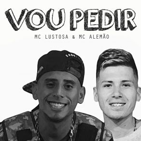 Download track Vou Pedir MC Alemão, MC Lustosa