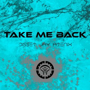 Download track Take Me Back Disset Jay Atenix