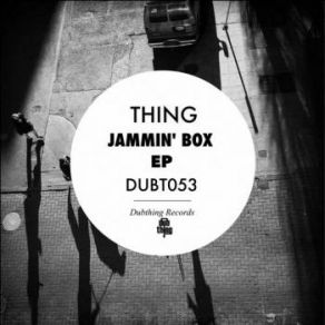 Download track Jammin' Box (Original Mix) Thing