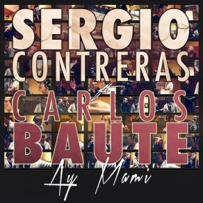 Download track Ay Mami (Carlos Baute) (Acapella Version) Sergio ContrerasCarlos Baute