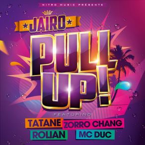 Download track Pull Up (Rolian, Tatane, Mc Duc & Zorro Chang) JairoRolian, Zorro Chang, Mc Duc, Tatane