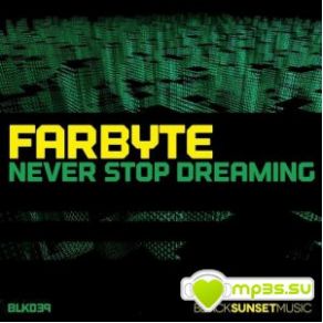 Download track Never Stop Dreaming (Original Mix) Farbyte