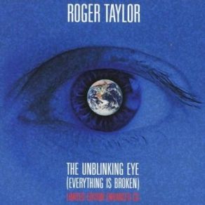 Download track The Unblinking Eye (Everything Is Broken) Roger Taylor