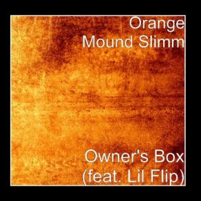 Download track Owner`s Box Lil' Flip, Orange Mound Slimm, Uvmf