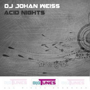 Download track Acid Nights DJ Johan Weiss