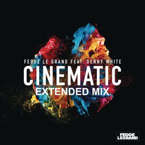 Download track Cinematic (Extended Mix) Fedde Le Grand, Denny White