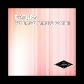 Download track Yerba Del Diablo, Pt. 3 (DJ Cirillo Remix) DATURA