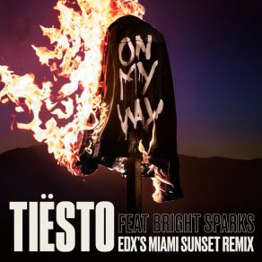 Download track On My Way (EDX's Miami Sunset Remix) DJ Tiësto, The Bright Sparks