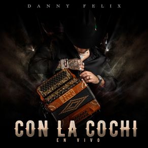 Download track La Chona (En Vivo) Danny Felix